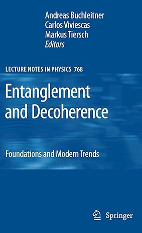 entanglement and decoherence foundations and modern trends 1st edition andreas buchleitner ,carlos viviescas