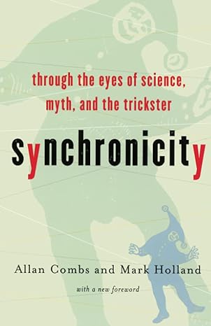 synchronicity through the eyes of science myth and the trickster 3rd edition allan combs 1569245991,