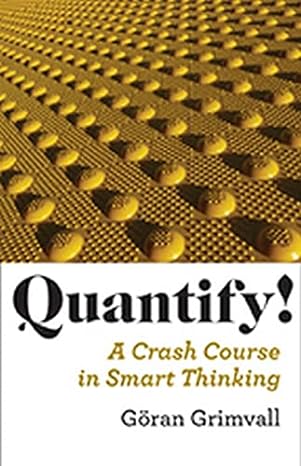 quantify a crash course in smart thinking 1st edition goran grimvall 0801897173, 978-0801897177