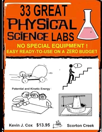33 great physical science labs no special equipment easy ready to use on a zero budget 1st edition kevin j