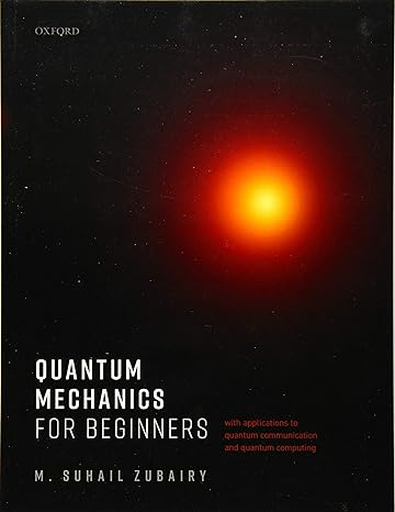 quantum mechanics for beginners with applications to quantum communication and quantum computing 1st edition