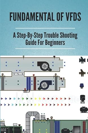 fundamental of vfds a step by step trouble shooting guide for beginners 1st edition stanton kuypers