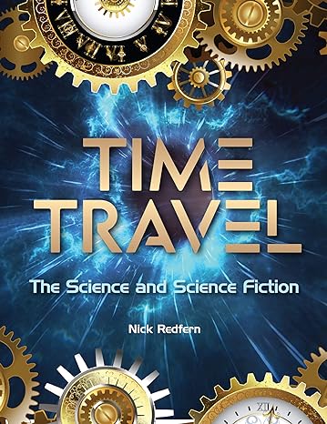 time travel the science and science fiction 1st edition nick redfern 1578597234, 978-1578597239