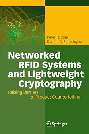 networked rfid systems and lightweight cryptography raising barriers to product counterfeiting 1st edition
