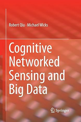 cognitive networked sensing and big data 1st edition robert qiu ,michael wicks 1489997261, 978-1489997265