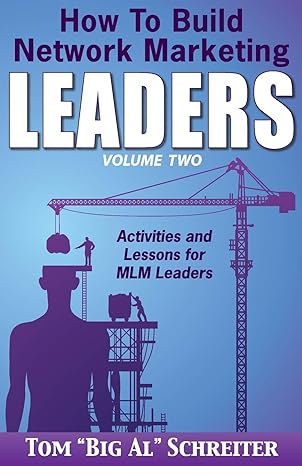 how to build network marketing leaders volume two activities and lessons for mlm leaders 1st edition tom big