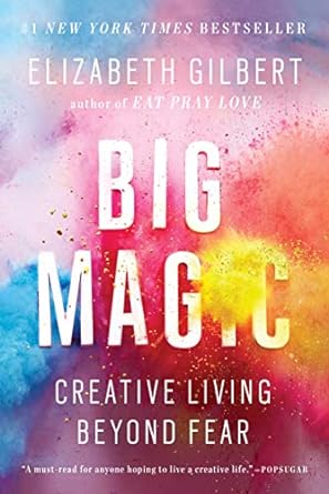 big magic creative living beyond fear 1st edition elizabeth gilbert 1594634726, 978-1594634727