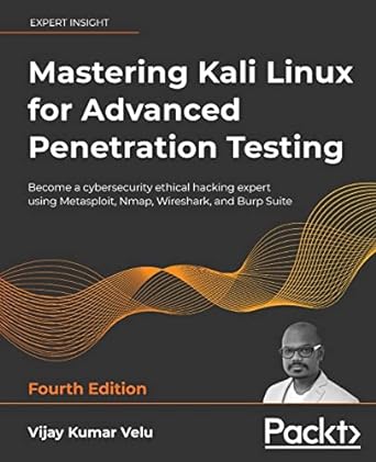 mastering kali linux for advanced penetration testing become a cybersecurity ethical hacking expert using