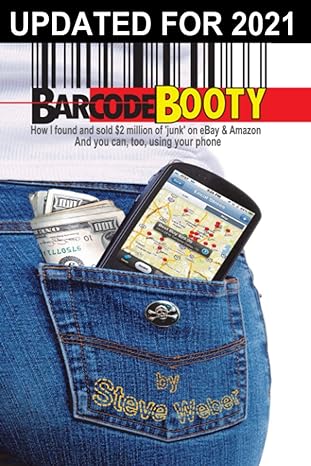 barcode booty how i found and sold $2 million of junk on ebay and amazon and you can too using your phone