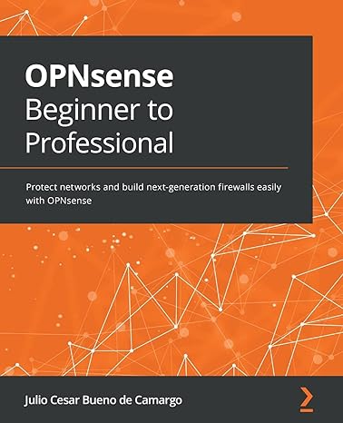 opnsense beginner to professional protect networks and build next generation firewalls easily with opnsense