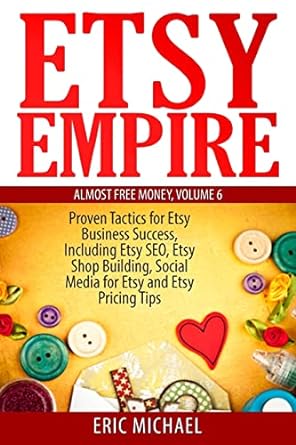 etsy empire proven tactics for your etsy business success including etsy seo etsy shop building social media