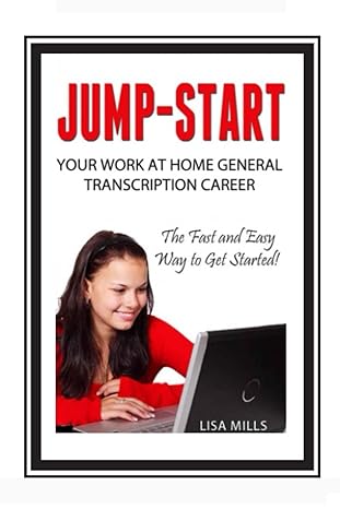 jump start your work at home general transcription career the fast and easy way to get started 1st edition