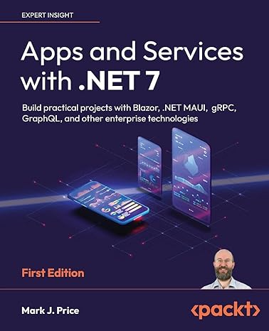 apps and services with net 7 build practical projects with blazor net maui grpc graphql and other enterprise