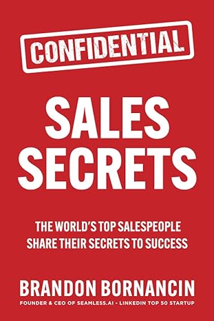 sales secrets the world s top salespeople share their secrets to success 1st edition brandon bornancin ,keith