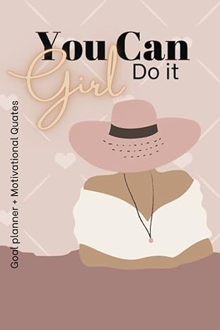 you can do it girl goal planner + motivational quotes no deadlines achieve your dreams in your own pace