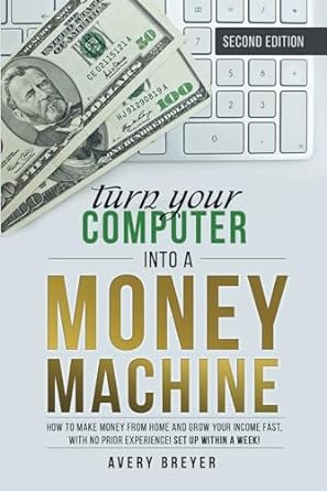 turn your computer into a money machine 2023 how to make money from home and grow your income fast with no