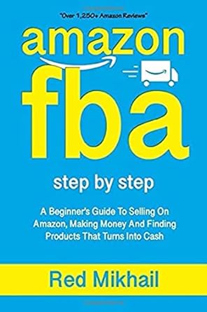 amazon fba a beginners guide to selling on amazon making money and finding products that turns into cash 1st