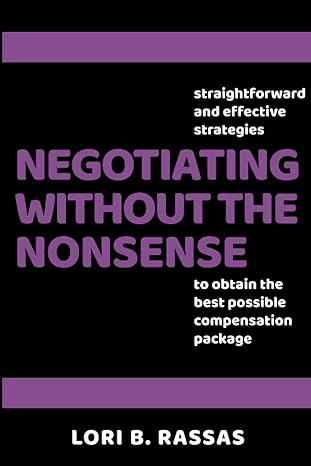 negotiating without the nonsense straightforward and effective strategies to obtain the best possible