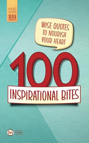 100 inspirational bites wise quotes to nourish your heart 1st edition m. mcedogh ,merry muse media