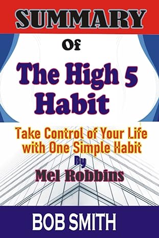 Summary Of The High 5 Habit Take Control Of Your Life With One Simple Habit By Mel Robbins