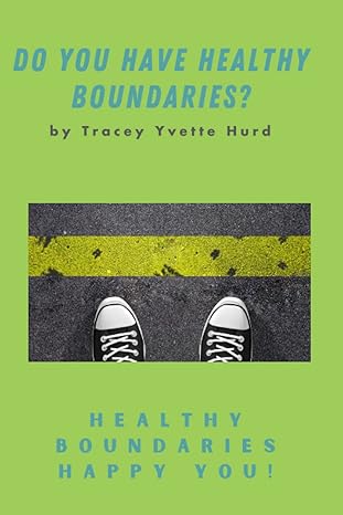 do you have healthy boundaries healthy boundaries happy you 1st edition tracey yvette hurd 979-8395296061