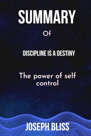summary of discipline is destiny the power of self control 1st edition joseph bliss 979-8371509574