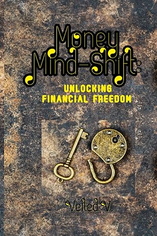 money mind shift unlocking financial freedom 1st edition veiled v. 979-8386973919