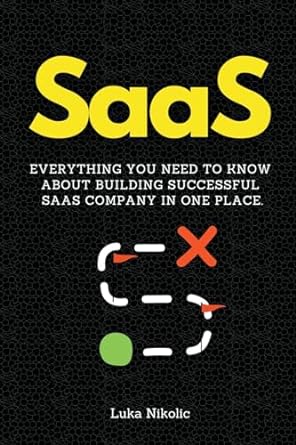 saas everything you need to know about building successful saas company in one place 1st edition luka nikolic