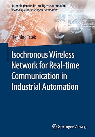 isochronous wireless network for real time communication in industrial automation 1st edition henning trsek
