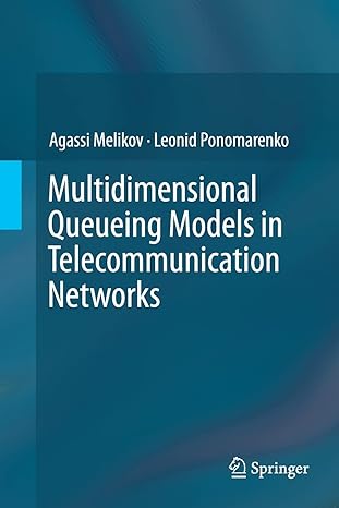 multidimensional queueing models in telecommunication networks 1st edition agassi melikov ,leonid ponomarenko