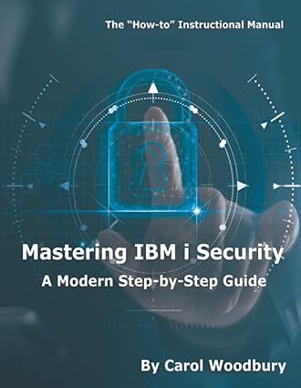 mastering ibm i security a modern step by step guide 1st edition carol woodbury ,victoria mack 1583479007,