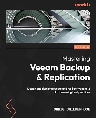 mastering veeam backup and replication design and deploy a secure and resilient veeam 12 platform using best