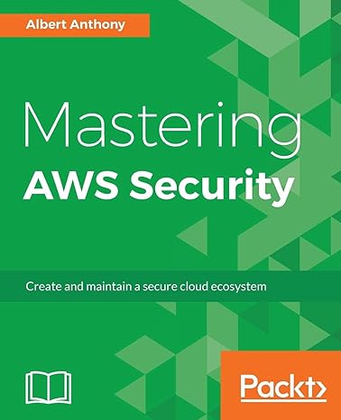 mastering aws security create and maintain a secure cloud ecosystem 1st edition albert anthony 178829372x,