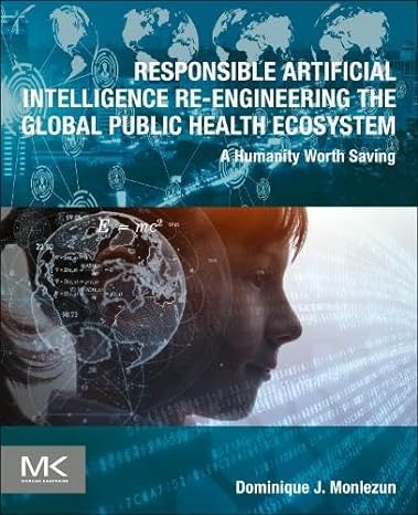 responsible artificial intelligence re engineering the global public health ecosystem a humanity worth saving