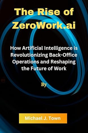 the rise of zerowork ai how artificial intelligence is revolutionizing back office operations and reshaping