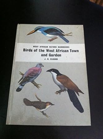 birds of the west african town and garden 1st edition j h elgood 0582608503, 978-0582608504
