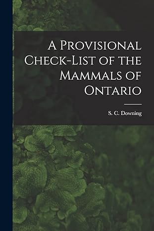 a provisional check list of the mammals of ontario 1st edition s c downing 1013933214, 978-1013933219