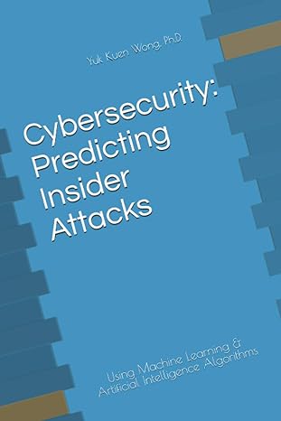 cybersecurity predicting insider attacks using machine learning and artificial intelligence algorithms 1st