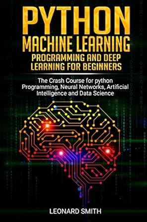 python machine learning programming and deep learning for beginners the crash course for python programming