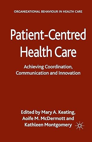 patient centred health care achieving co ordination communication and innovation 1st edition m. keating ,a.