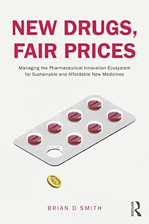 new drugs fair prices managing the pharmaceutical innovation ecosystem for sustainable and affordable new
