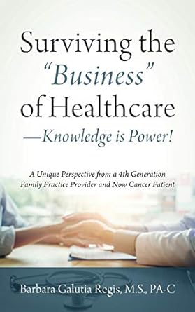 surviving the business of healthcare knowledge is power a unique perspective from a  generation family