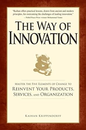 the way of innovation master the five elements of change to reinvent your products services and organization