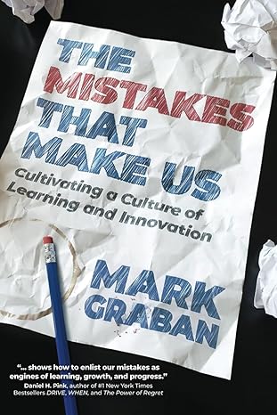 The Mistakes That Make Us Cultivating A Culture Of Learning And Innovation