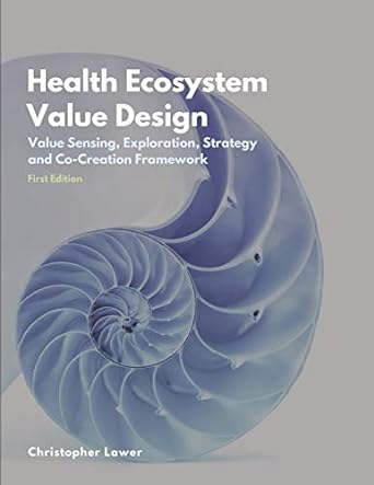 health ecosystem value design value sensing exploration strategy and co creation framework 1st edition