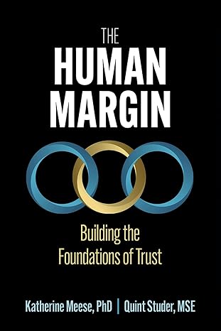 the human margin building the foundations of trust 1st edition quint studer ,katherine a. meese phd