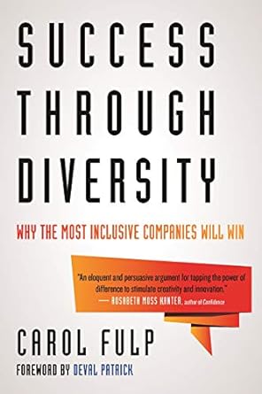 success through diversity why the most inclusive companies will win 1st edition carol fulp ,deval patrick