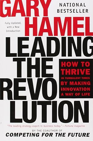 leading the revolution how to thrive in turbulent times by making innovation a way of life 1st edition gary