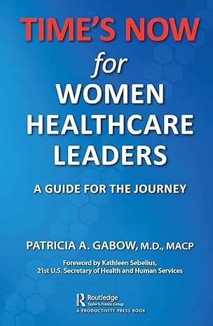 time s now for women healthcare leaders 1st edition patricia a. gabow 1032474602, 978-1032474601