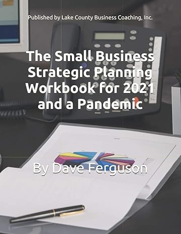 the small business strategic planning workbook for 2021 and the pandemic 1st edition dave ferguson